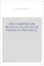 BIBLIOGRAPHIE DES RECUEILS COLLECTIFS DE POESIES DU XVIE SIECLE.
