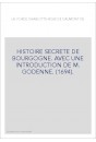 HISTOIRE SECRETE DE BOURGOGNE. AVEC UNE INTRODUCTION DE M. GODENNE. (1694).
