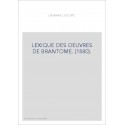 LEXIQUE DES OEUVRES DE BRANTOME. (1880).