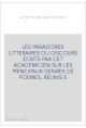 LES PARADOXES LITTERAIRES OU DISCOURS ECRITS PAR CET ACADEMICIEN SUR LES PRINCIPAUX GENRES DE POEMES, REUNIS E