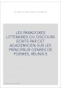 LES PARADOXES LITTERAIRES OU DISCOURS ECRITS PAR CET ACADEMICIEN SUR LES PRINCIPAUX GENRES DE POEMES, REUNIS E