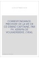CORRESPONDANCE. PRECEDEE DE LA VIE DE CE GRAND CAPITAINE, PAR PH. KERVYN DE VOLKAERSBEKE. (1854).