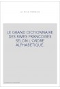 LE GRAND DICTIONNAIRE DES RIMES FRANCOISES SELON L'ORDRE ALPHABETIQUE.