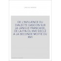 DE L'INFLUENCE DU DIALECTE GASCON SUR LA LANGUE FRANCAISE, DE LA FIN DU XVE SIECLE A LA SECONDE MOITIE DU XVI