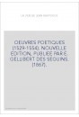 OEUVRES POETIQUES (1529-1554). NOUVELLE EDITION, PUBLIEE PAR E. GELLIBERT DES SEGUINS. (1867).
