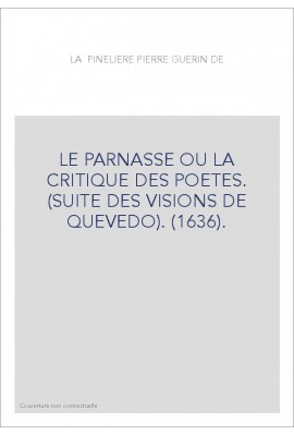 LE PARNASSE OU LA CRITIQUE DES POETES. (SUITE DES VISIONS DE QUEVEDO). (1636).