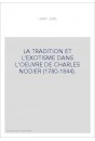 LA TRADITION ET L'EXOTISME DANS L'OEUVRE DE CHARLES NODIER (1780-1844). ETUDE SUR LES ORIGINES DU