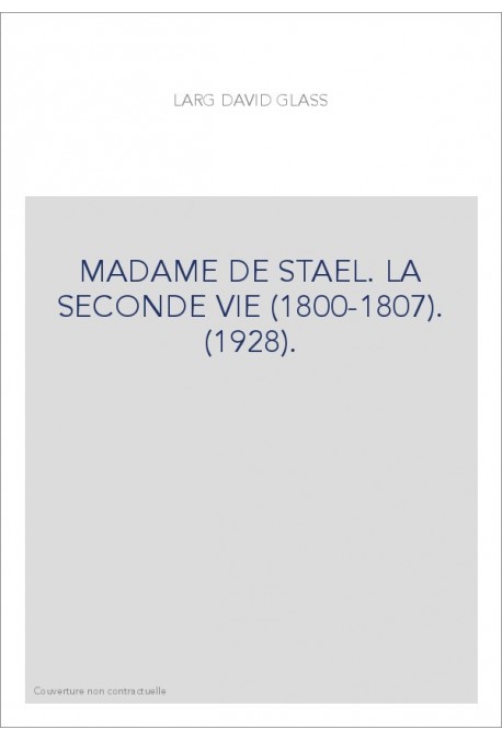 MADAME DE STAEL. LA SECONDE VIE (1800-1807). (1928).