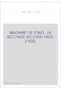 MADAME DE STAEL. LA SECONDE VIE (1800-1807). (1928).