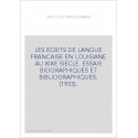 LES ECRITS DE LANGUE FRANCAISE EN LOUISIANE AU XIXE SIECLE. ESSAIS BIOGRAPHIQUES ET BIBLIOGRAPHIQUES. (1933).