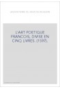L'ART POETIQUE FRANCOIS, DIVISE EN CINQ LIVRES. (1597).