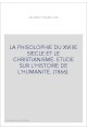 LA PHISOLOPHIE DU XVIIIE SIECLE ET LE CHRISTIANISME. ETUDE SUR L'HISTOIRE DE L'HUMANITE. (1866).