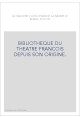 BIBLIOTHEQUE DU THEATRE FRANCOIS DEPUIS SON ORIGINE. CONTENANT UN EXTRAIT DE TOUS LES OUVRAGES COMPOSéS POUR