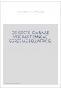 DE GESTIS IOANNAE VIRGINIS FRANCAE EGREGIAE BELLATRICIS.