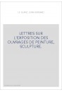 LETTRES SUR L'EXPOSITION DES OUVRAGES DE PEINTURE, SCULPTURE.