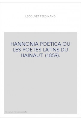 HANNONIA POETICA OU LES POETES LATINS DU HAINAUT. (1859).