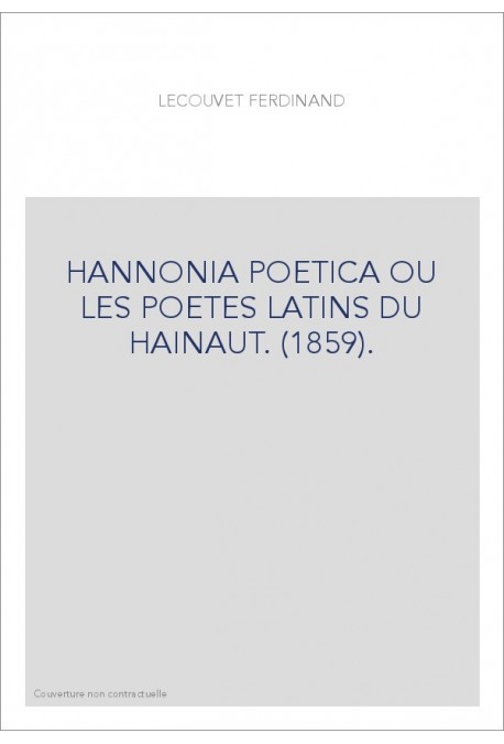 HANNONIA POETICA OU LES POETES LATINS DU HAINAUT. (1859).