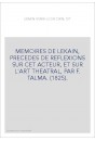 MEMOIRES DE LEKAIN, PRECEDES DE REFLEXIONS SUR CET ACTEUR, ET SUR L'ART THEATRAL, PAR F. TALMA. (1825).