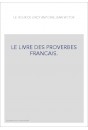 LE LIVRE DES PROVERBES FRANCAIS.
