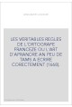LES VERITABLES REGLES DE L'ORTOGRAFE FRANCEZE OU L'ART D'APRANDRE AN PEU DE TAMS A ECRIRE CORECTEMENT (1668