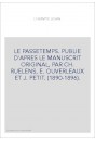 LE PASSETEMPS. PUBLIE D'APRES LE MANUSCRIT ORIGINAL, PAR CH. RUELENS, E. OUVERLEAUX ET J. PETIT. (1890-1896).