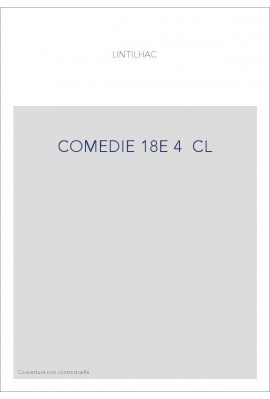 HISTOIRE GENERALE DU THEATRE EN FRANCE (1904-1911). T.IV. LA COMEDIE. DIX-HUITIEME SIECLE.