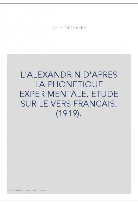 L'ALEXANDRIN D'APRES LA PHONETIQUE EXPERIMENTALE. ETUDE SUR LE VERS FRANCAIS. (1919).