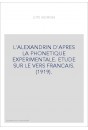 L'ALEXANDRIN D'APRES LA PHONETIQUE EXPERIMENTALE. ETUDE SUR LE VERS FRANCAIS. (1919).