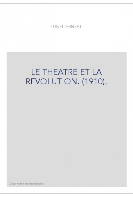 LE THEATRE ET LA REVOLUTION. (1910).