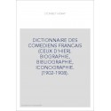DICTIONNAIRE DES COMEDIENS FRANCAIS (CEUX D'HIER). BIOGRAPHIE, BIBLIOGRAPHIE, ICONOGRAPHIE. (1902-1908).