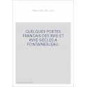 QUELQUES POETES FRANCAIS DES XVIE ET XVIIE SIECLES A FONTAINEBLEAU.
