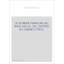 LE ROMAN FRANCAIS AU XVIIE SIECLE, DE L'ASTREE AU GRAND CYRUS.