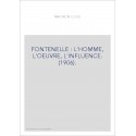 FONTENELLE : L'HOMME, L'OEUVRE, L'INFLUENCE. (1906).