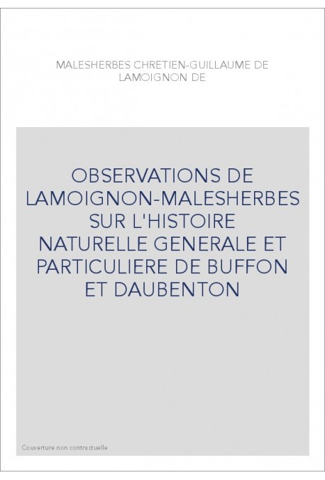 OBSERVATIONS DE LAMOIGNON-MALESHERBES SUR L'HISTOIRE NATURELLE GENERALE ET PARTICULIERE DE BUFFON ET DAUBENTO