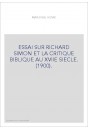 ESSAI SUR RICHARD SIMON ET LA CRITIQUE BIBLIQUE AU XVIIE SIECLE. (1900).