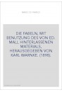DIE FABELN, MIT BENUTZUNG DES VON ED. MALL HINTERLASSENEN MATERIALS, HERAUSGEGEBEN VON KARL WARNKE. (1898).