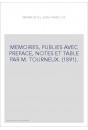 MEMOIRES, PUBLIES AVEC PREFACE, NOTES ET TABLE PAR M. TOURNEUX. (1891).