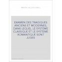 EXAMEN DES TRAGIQUES ANCIENS ET MODERNES, DANS LEQUEL LE SYSTEME CLASSIQUE ET LE SYSTEME ROMANTIQUE SONT JUGES