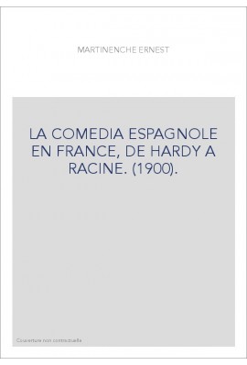 LA COMEDIA ESPAGNOLE EN FRANCE, DE HARDY A RACINE. (1900).