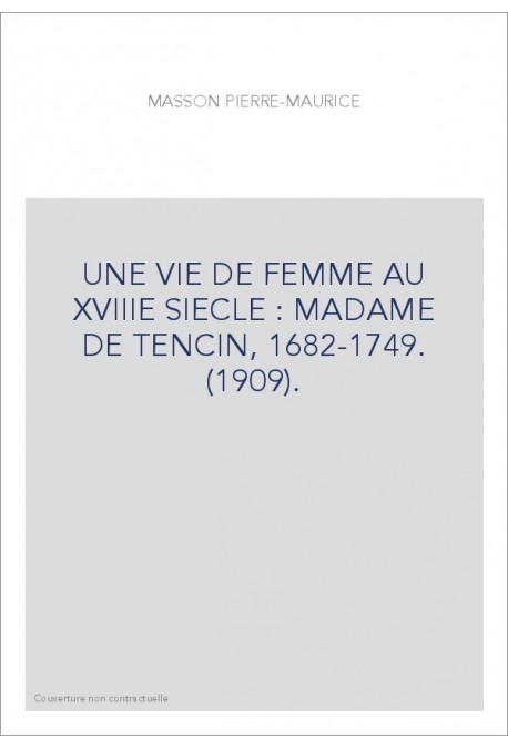 UNE VIE DE FEMME AU XVIIIE SIECLE : MADAME DE TENCIN, 1682-1749. (1909).
