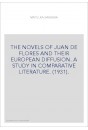 THE NOVELS OF JUAN DE FLORES AND THEIR EUROPEAN DIFFUSION. A STUDY IN COMPARATIVE LITERATURE. (1931).