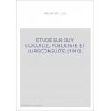 ETUDE SUR GUY COQUILLE, PUBLICISTE ET JURISCONSULTE. (1910).