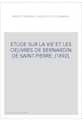 ETUDE SUR LA VIE ET LES OEUVRES DE BERNARDIN DE SAINT-PIERRE. (1892).