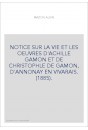 NOTICE SUR LA VIE ET LES OEUVRES D'ACHILLE GAMON ET DE CHRISTOPHLE DE GAMON, D'ANNONAY EN VIVARAIS. (1885).