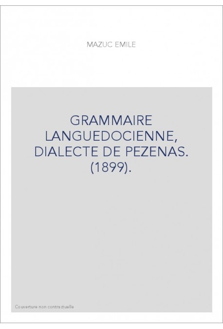 GRAMMAIRE LANGUEDOCIENNE, DIALECTE DE PEZENAS. (1899).