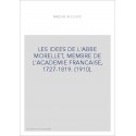 LES IDEES DE L'ABBE MORELLET, MEMBRE DE L'ACADEMIE FRANCAISE, 1727-1819. (1910).