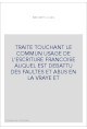 TRAITE TOUCHANT LE COMMUN USAGE DE L'ESCRITURE FRANCOISE AUQUEL EST DEBATTU DES FAULTES ET ABUS EN LA VRAYE E