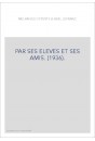 PAR SES ELEVES ET SES AMIS. (1936).