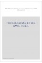 PAR SES ELEVES ET SES AMIS. (1943).
