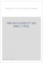 PAR SES ELEVES ET SES AMIS. (1944).
